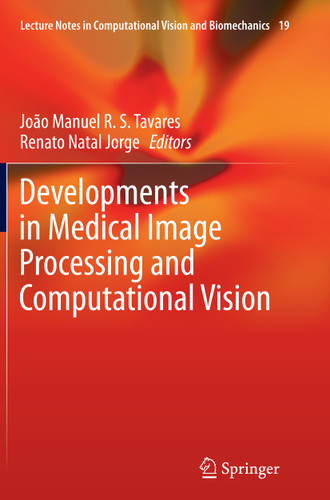 Developments in Medical Image Processing and Computational Vision (Lecture Notes in Computational Vision and Biomechanics #19) book cover by 