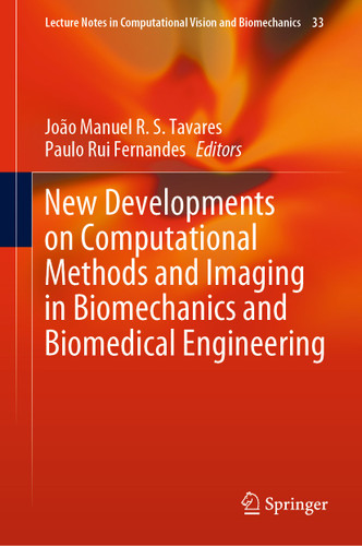 New Developments on Computational Methods and Imaging in Biomechanics and Biomedical Engineering (Lecture Notes in Computational Vision and Biomechanics #33) book cover by 