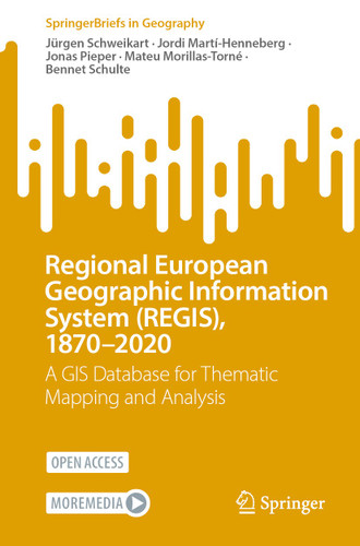 Regional European Geographic Information System (REGIS), 1870-2020: A GIS Database for Thematic Mapping and Analysis (SpringerBriefs in Geography) book cover by Jürgen Schweikart, Jordi Martí-Henneberg, Jonas Pieper, Mateu Morillas-Torné, Bennet Schulte