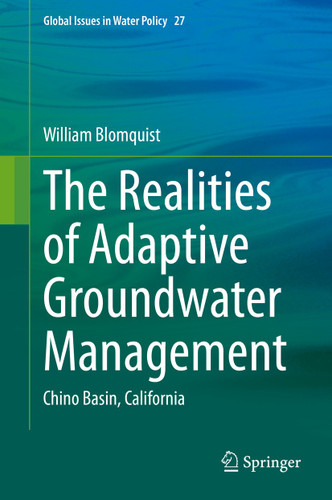 The Realities of Adaptive Groundwater Management: Chino Basin, California (Global Issues in Water Policy #27) book cover by William Blomquist