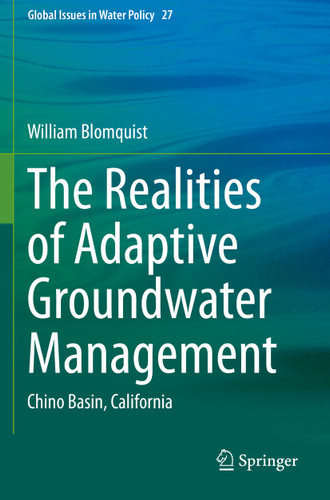 The Realities of Adaptive Groundwater Management: Chino Basin, California (Global Issues in Water Policy #27) book cover by William Blomquist