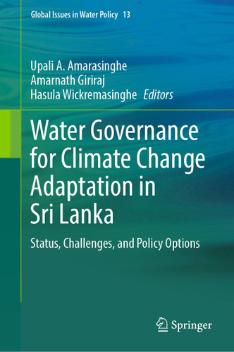 Water Governance for Climate Change Adaptation in Sri Lanka: Status, Challenges, and Policy Options (Global Issues in Water Policy #13) book cover by 