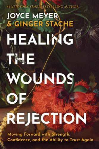 Healing the Wounds of Rejection: Moving Forward with Strength, Confidence, and the Ability to Trust Again book cover by Joyce Meyer, Ginger Stache