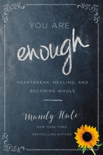 You Are Enough: Heartbreak, Healing, and Becoming Whole book cover by Mandy Hale