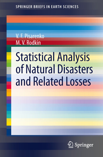 Statistical Analysis of Natural Disasters and Related Losses (SpringerBriefs in Earth Sciences) book cover by V.F. Pisarenko, M.V. Rodkin