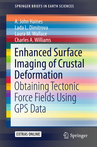Enhanced Surface Imaging of Crustal Deformation: Obtaining Tectonic Force Fields Using GPS Data (SpringerBriefs in Earth Sciences) book cover by A. John Haines, Lada L. Dimitrova, Laura M. Wallace, Charles A. Williams