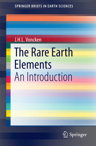 The Rare Earth Elements: An Introduction (SpringerBriefs in Earth Sciences) book cover by J.H.L. Voncken