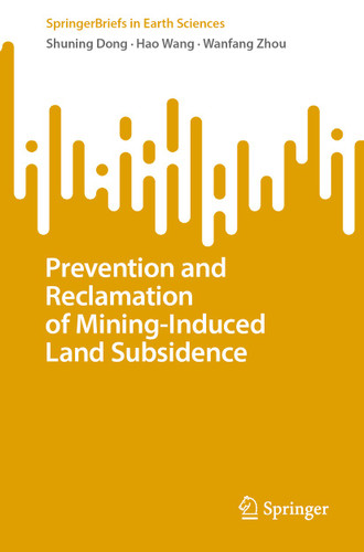 Prevention and Reclamation of Mining-Induced Land Subsidence (SpringerBriefs in Earth Sciences) book cover by Shuning Dong, Hao Wang, Wanfang Zhou