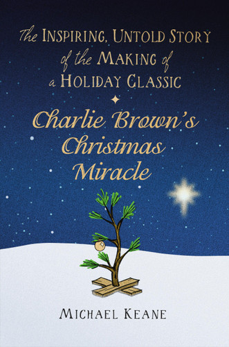 Charlie Brown's Christmas Miracle: The Inspiring, Untold Story of the Making of a Holiday Classic book cover by Michael Keane