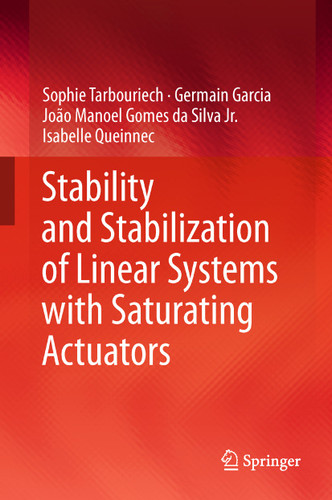 Stability and Stabilization of Linear Systems with Saturating Actuators book cover by Sophie Tarbouriech, Germain Garcia, João Manoel Gomes da Silva Jr., Isabelle Queinnec