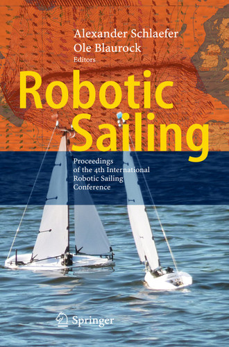 Robotic Sailing: Proceedings of the 4th International Robotic Sailing Conference book cover by 