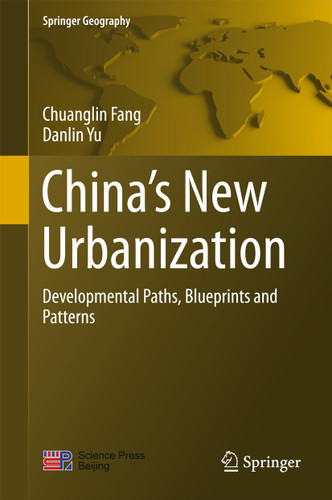 China’s New Urbanization: Developmental Paths, Blueprints and Patterns (Springer Geography) book cover by Chuanglin Fang, Danlin Yu