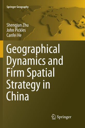 Geographical Dynamics and Firm Spatial Strategy in China (Springer Geography) book cover by Shengjun Zhu, John Pickles, Canfei He