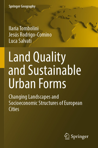 Land Quality and Sustainable Urban Forms: Changing Landscapes and Socioeconomic Structures of European Cities (Springer Geography) book cover by Ilaria Tombolini, Jesús Rodrigo-Comino, Luca Salvati