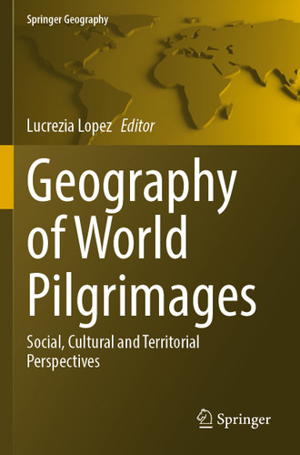 Geography of World Pilgrimages: Social, Cultural and Territorial Perspectives (Springer Geography) book cover by 
