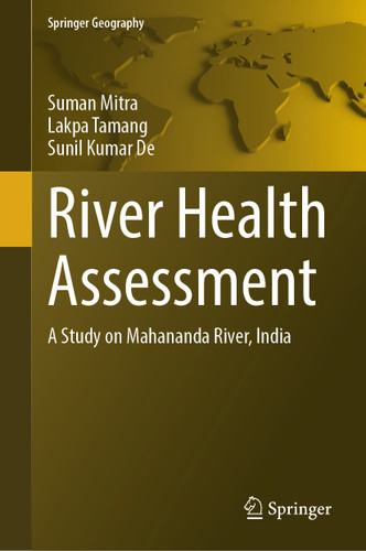 River Health Assessment: A Study on Mahananda River, India (Springer Geography) book cover by Suman Mitra, Lakpa Tamang, Sunil Kumar De