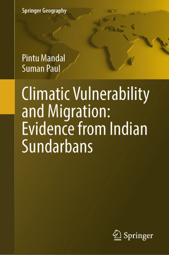 Climatic Vulnerability and Migration: Evidence from Indian Sundarbans (Springer Geography) book cover by Pintu Mandal, Suman Paul