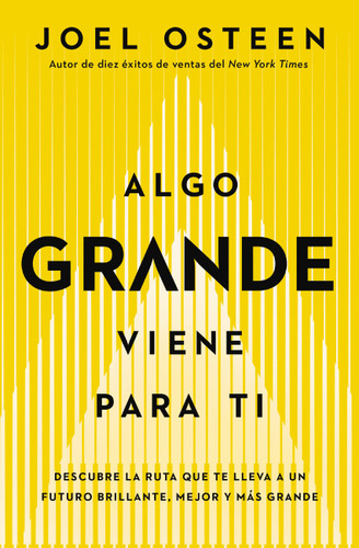 Algo grande viene para ti: Descubre la ruta que te lleva a un futuro brillante, mejor y más grande book cover by Joel Osteen