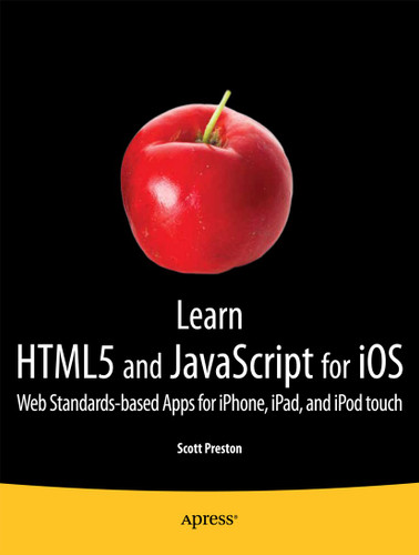 Learn HTML5 and JavaScript for iOS: Web Standards-based Apps for iPhone, iPad, and iPod touch book cover by Scott Preston