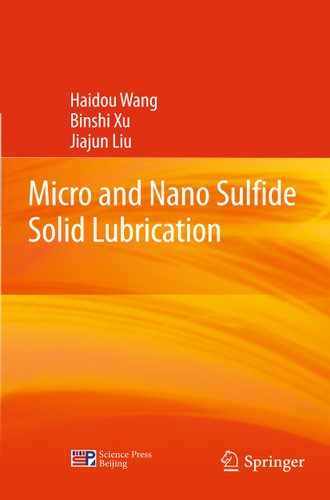 Micro and Nano Sulfide Solid Lubrication book cover by Haidou Wang, Binshi Xu, Jiajun Liu