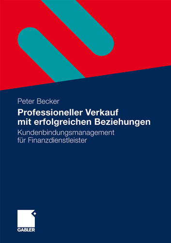 Professioneller Verkauf mit erfolgreichen Beziehungen: Kundenbindungsmanagement für Finanzdienstleister book cover by Peter Becker