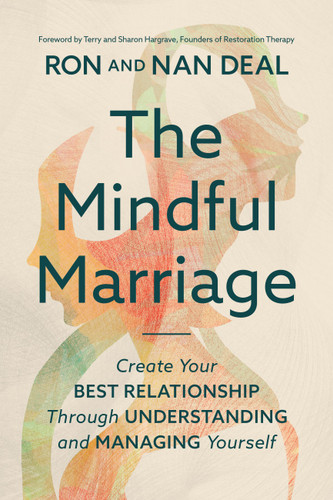 The Mindful Marriage: Create Your Best Relationship Through Understanding and Managing Yourself book cover by Terry Hargrave, Ron L Deal, Nan Deal, Sharon Hargrave