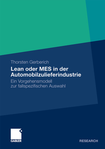 Lean oder MES in der Automobilzulieferindustrie: Ein Vorgehensmodell zur fallspezifischen Auswahl book cover by Thorsten Gerberich