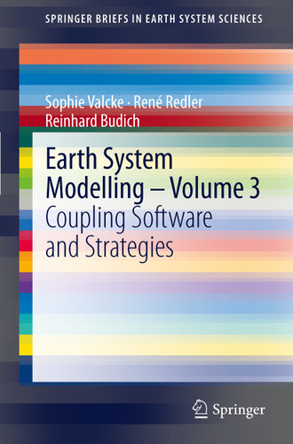 Earth System Modelling - Volume 3: Coupling Software and Strategies (SpringerBriefs in Earth System Sciences) book cover by Sophie Valcke, René Redler, Reinhard Budich