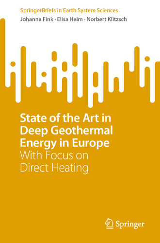 State of the Art in Deep Geothermal Energy in Europe: With Focus on Direct Heating (SpringerBriefs in Earth System Sciences) book cover by Johanna Fink, Elisa Heim, Norbert Klitzsch