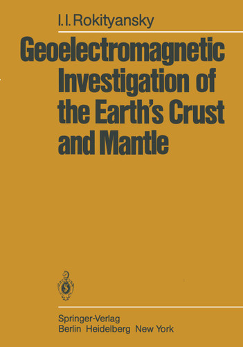 Geoelectromagnetic Investigation of the Earth’s Crust and Mantle book cover by I.I. Rokityansky