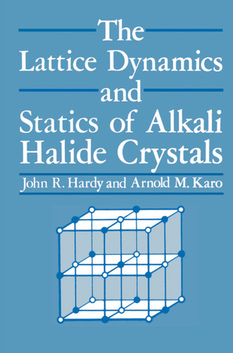 The Lattice Dynamics and Statics of Alkali Halide Crystals book cover by J. R. Hardy
