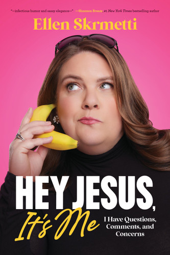 Hey, Jesus, It’s Me: I Have Questions, Comments, and Concerns book cover by Ellen Skrmetti