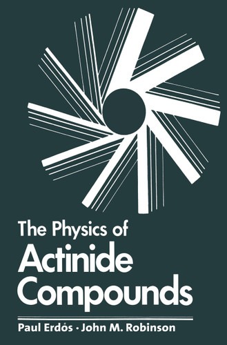 The Physics of Actinide Compounds (Physics of Solids and Liquids) book cover by Paul Erdos