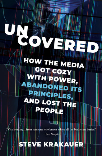 Uncovered: How the Media Got Cozy with Power, Abandoned Its Principles, and Lost the People book cover by Steve Krakauer