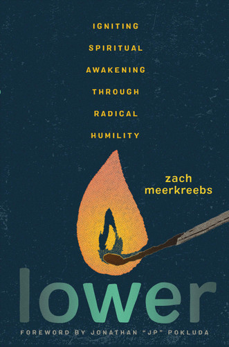 Lower: Igniting Spiritual Awakening Through Radical Humility book cover by Zach Meerkreebs