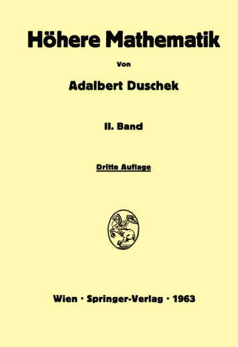 Vorlesungen über höhere Mathematik: Integration und Differentiation der Funktionen von mehreren Veränderlichen. Lineare Algebra. Tensorfelder. Differentialgeometrie book cover by Adalbert Duschek