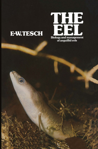 The Eel: Biology and Management of Anguillid Eels book cover by F. Tesch