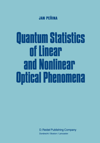 Quantum Statistics of Linear and Nonlinear Optical Phenomena book cover by Jan Perina