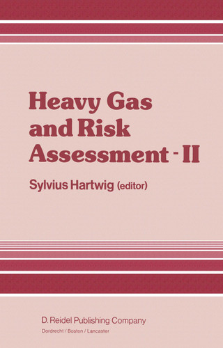 Heavy Gas and Risk Assessment — II: Proceedings of the Second Symposium on Heavy Gases and Risk Assessment, Frankfurt am Main, May 25–26, 1982 book cover by 