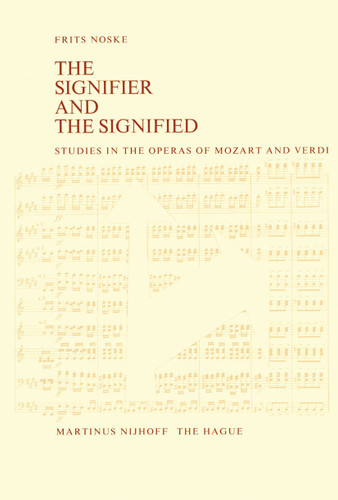 The Signifier and the Signified: Studies in the Operas of Mozart and Verdi book cover by F. Noske