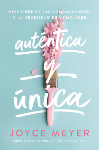 Auténtica y única: Viva libre de las comparaciones y la necesidad de complacer book cover by Joyce Meyer