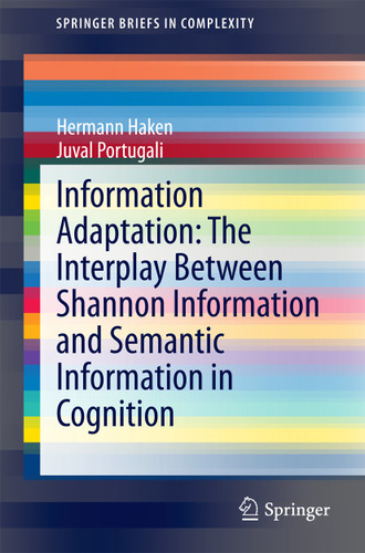 Information Adaptation: The Interplay Between Shannon Information and Semantic Information in Cognition (SpringerBriefs in Complexity) book cover by Hermann Haken, Juval Portugali