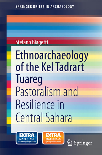 Ethnoarchaeology of the Kel Tadrart Tuareg: Pastoralism and Resilience in Central Sahara (SpringerBriefs in Archaeology) book cover by Stefano Biagetti