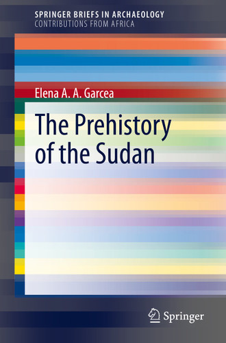 The Prehistory of the Sudan (SpringerBriefs in Archaeology) book cover by Elena A.A. Garcea
