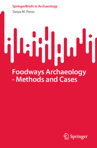 Foodways Archaeology - Methods and Cases (SpringerBriefs in Archaeology) book cover by Tanya M. Peres