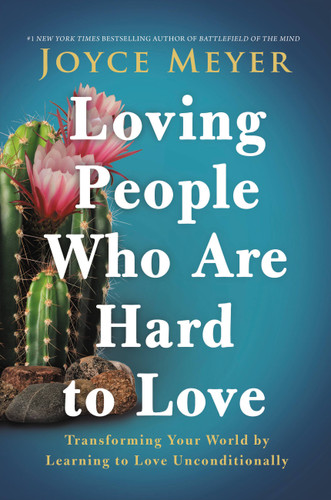 Loving People Who Are Hard to Love: Transforming Your World by Learning to Love Unconditionally book cover by Joyce Meyer