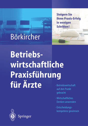 Betriebswirtschaftliche Praxisführung für Ärzte: Steigern Sie Ihren Praxis-Erfolg in wenigen Schritten book cover by Helmut Börkircher