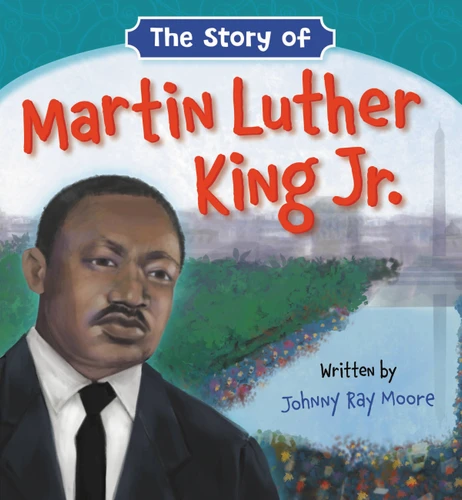 The Story of Martin Luther King Jr. book cover by Johnny Ray Moore
