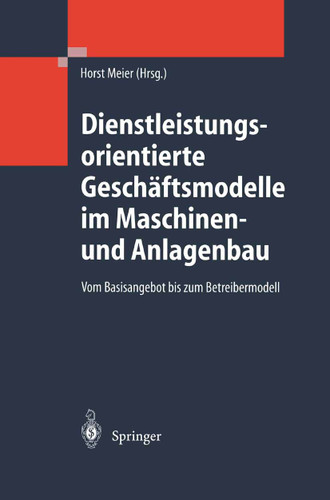 Dienstleistungsorientierte Geschäftsmodelle im Maschinen- und Anlagenbau: Vom Basisangebot bis zum Betreibermodell book cover by 