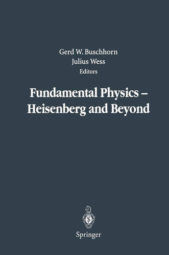 Fundamental Physics — Heisenberg and Beyond: Werner Heisenberg Centennial Symposium “Developments in Modern Physics” book cover by 